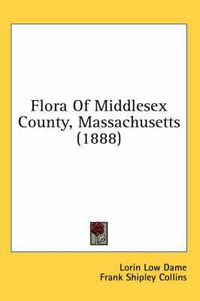 Cover image for Flora of Middlesex County, Massachusetts (1888)