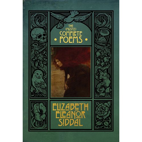 The (mostly) Complete Poems of Elizabeth Eleanor Siddal