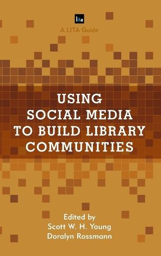 Cover image for Using Social Media to Build Library Communities: A LITA Guide