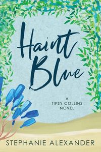 Cover image for Haint Blue: A Tipsy Collins Novel