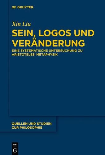 Cover image for Sein, Logos Und Veranderung: Eine Systematische Untersuchung Zu Aristoteles' Metaphysik