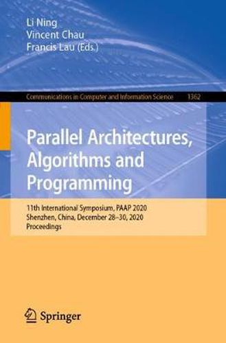 Cover image for Parallel Architectures, Algorithms and Programming: 11th International Symposium, PAAP 2020, Shenzhen, China, December 28-30, 2020, Proceedings