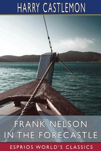 Cover image for Frank Nelson in the Forecastle (Esprios Classics)