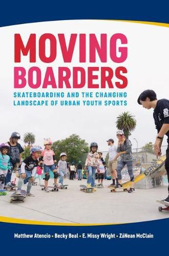 Cover image for Moving Boarders: Skateboarding and the Changing Landscape of Urban Youth Sports