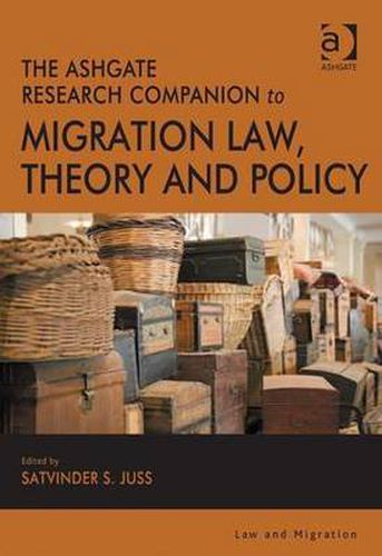 The Ashgate Research Companion to Migration Law, Theory and Policy