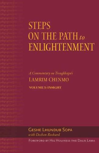 Cover image for The Steps on the Path to Enlightenment: A Commentary on Tsongkhapa's Lamrim Chenmo. Volume 5: Insight