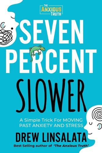 Cover image for Seven Percent Slower - A Simple Trick For Moving Past Anxiety And Stress