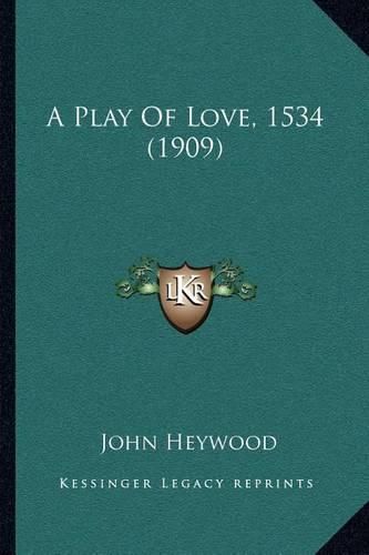 A Play of Love, 1534 (1909)