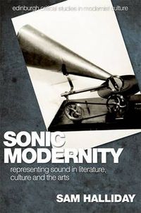Cover image for Sonic Modernity: Representing Sound in Literature, Culture and the Arts