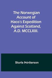 Cover image for The Norwegian account of Haco's expedition against Scotland, A.D. MCCLXIII.