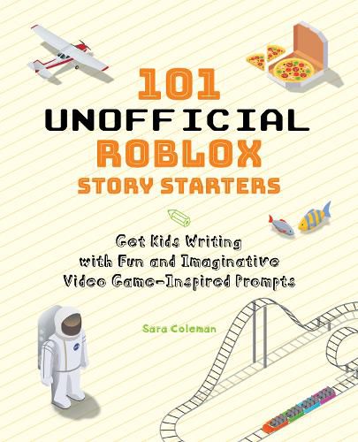 Cover image for 101 Unofficial Roblox Story Starters: Get Kids Writing with Fun and Imaginative Video Game-Inspired Prompts