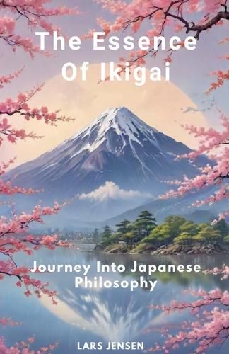 Cover image for The Essence Of Ikigai - Journey Into Japanese Philosophy