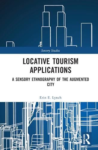 Cover image for Locative Tourism Applications: A Sensory Ethnography of the Augmented City
