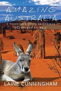 Cover image for Amazing Australia: A Traveler's Guide to Common Plants and Animals