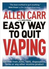 Cover image for Allen Carr's Easy Way to Quit Vaping: Get Free from JUUL, IQOS, Disposables, Tanks or any other Nicotine Product