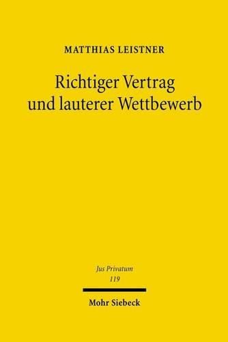 Richtiger Vertrag und lauterer Wettbewerb: Eine grundlagenorientierte Studie unter besonderer Berucksichtigung der europaischen Perspektive