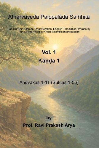 Cover image for Atharvaveda Paippalāda Saṁhitā, Vol. 1 [Kāṇḍa 1, Anuvākas 1-11 (Sūktas 1-55)]