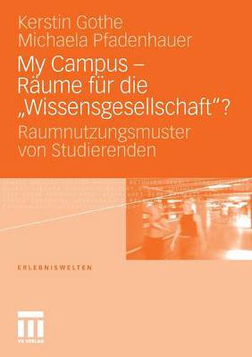 Cover image for My Campus - Raume Fur Die 'Wissensgesellschaft'?: Raumnutzungsmuster Von Studierenden