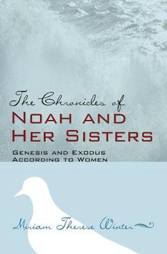 Cover image for The Chronicles of Noah and Her Sisters: Genesis and Exodus According to Women