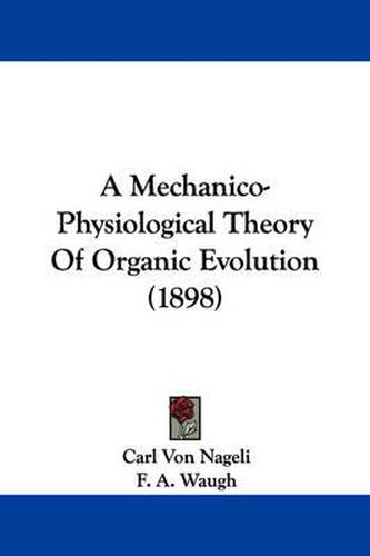 Cover image for A Mechanico-Physiological Theory of Organic Evolution (1898)