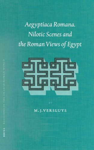 Cover image for Aegyptiaca Romana: Nilotic Scenes and the Roman Views of Egypt