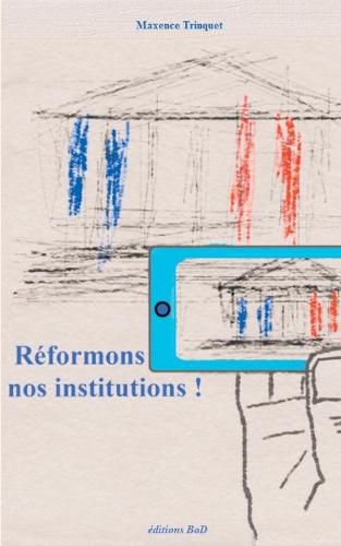 Cover image for Reformons nos institutions !