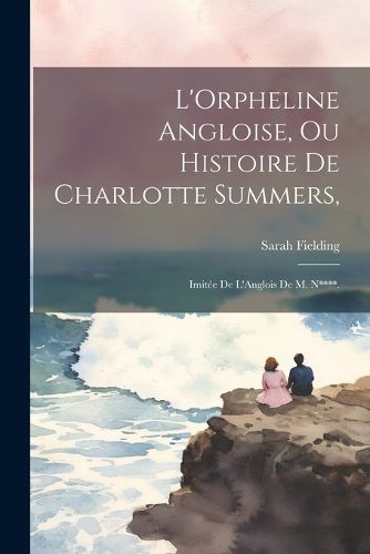Cover image for L'Orpheline Angloise, Ou Histoire De Charlotte Summers,