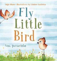 Cover image for Fly, Little Bird - Voa, passarinho