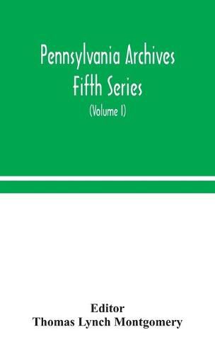 Cover image for Pennsylvania archives Fifth Series (Volume I)