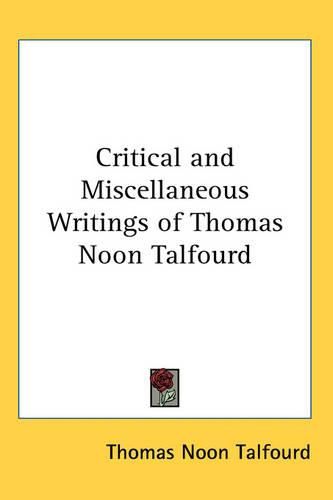 Cover image for Critical and Miscellaneous Writings of Thomas Noon Talfourd