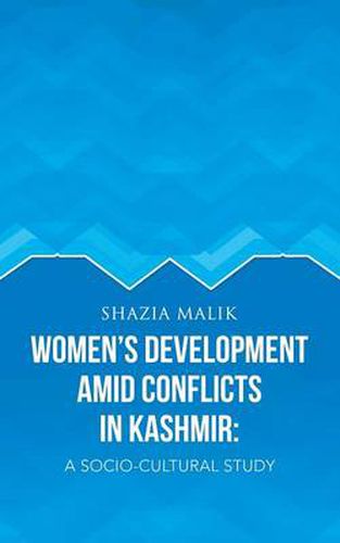 Cover image for Women's Development Amid Conflicts in Kashmir: A Socio-Cultural Study