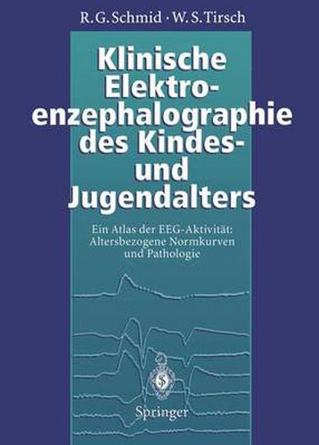 Cover image for Klinische Elektroenzephalographie des Kindes- und Jugendalters: Ein Atlas der EEG-Aktivitat: Altersbezogene Normkurven und Pathologie