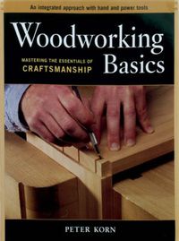 Cover image for Woodworking Basics - Mastering the Essentials of C raftsmanship