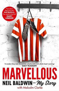 Cover image for Marvellous: Neil Baldwin - My Story: The most heart-warming story of one man's triumph you will hear this year