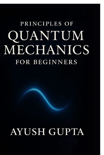 Cover image for Principles Of Quantum Mechanics for beginners