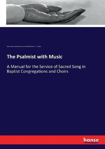 The Psalmist with Music: A Manual for the Service of Sacred Song in Baptist Congregations and Choirs