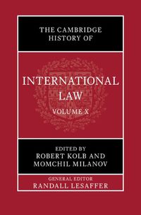 Cover image for The Cambridge History of International Law: Volume 10, International Law at the Time of the League of Nations (1920-1945)