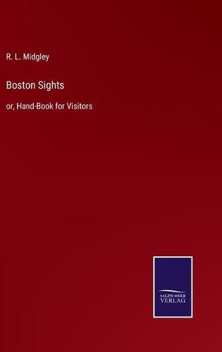 Cover image for Boston Sights: or, Hand-Book for Visitors