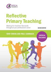 Cover image for Reflective Primary Teaching: Meeting the Teachers' Standards throughout your professional career