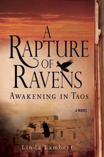 Cover image for A Rapture of Ravens: Awakening in Taos: A Novel