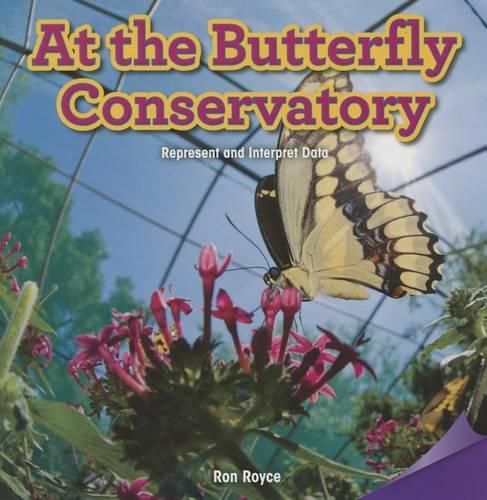 Cover image for At the Butterfly Conservatory: Represent and Interpret Data