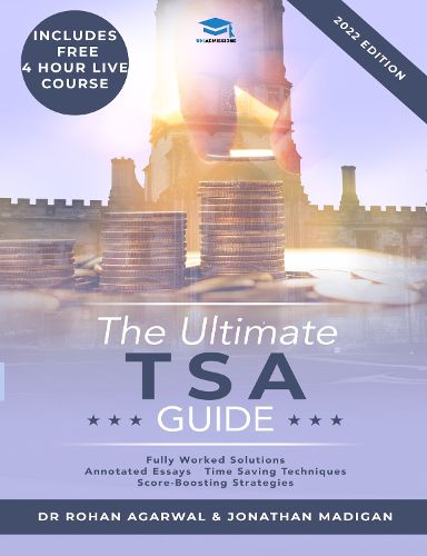Cover image for The Ultimate TSA Guide: Guide to the Thinking Skills Assessment for the 2022 Admissions Cycle with: Fully Worked Solutions, Time Saving Techniques, Score Boosting Strategies, Annotated Essays.