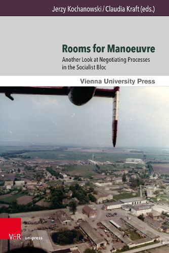 Cover image for Rooms for Manoeuvre: Another Look at Negotiating Processes in the Socialist Bloc