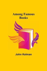 Cover image for Among Famous Books