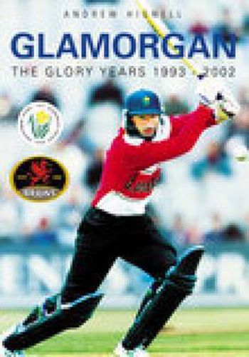 Cover image for Glamorgan: The Glory Years 1993-2002