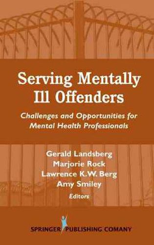 Cover image for Serving Mentally Ill Offenders: Challenges and Opportunities for Mental Health Professionals