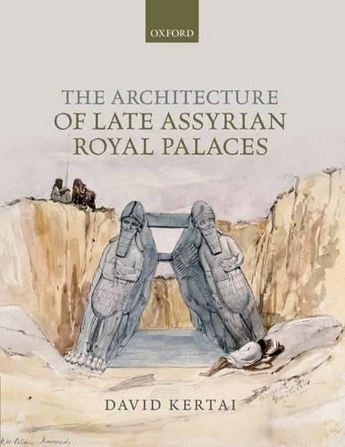 Cover image for The Architecture of Late Assyrian Royal Palaces