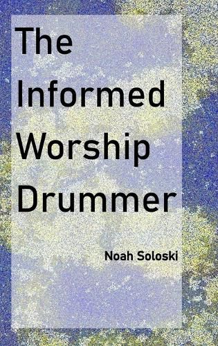 Cover image for The Informed Worship Drummer