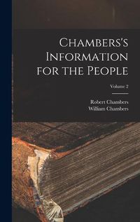 Cover image for Chambers's Information for the People; Volume 2