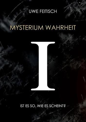 Cover image for Mysterium Wahrheit I: Ist es so, wie es scheint?